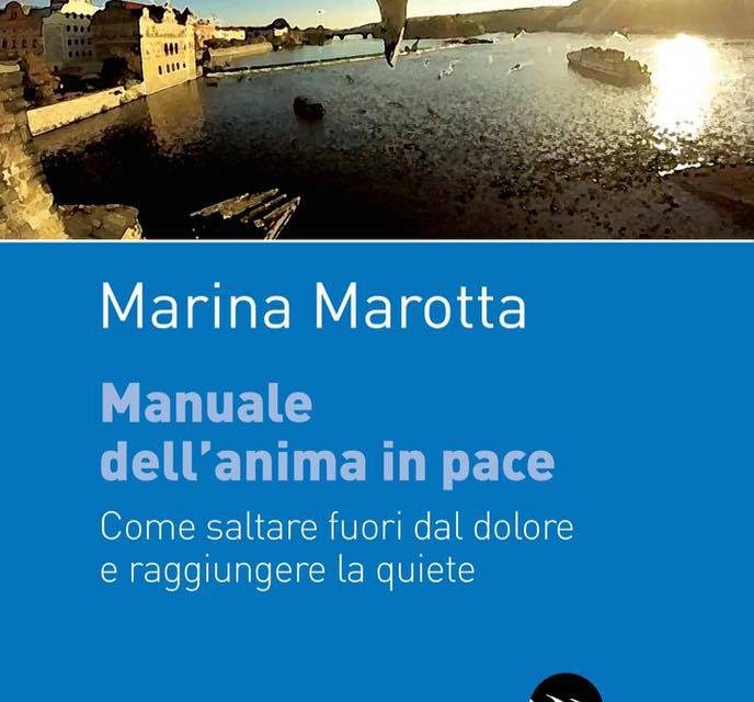 “Manuale dell’anima in pace” il libro di Marina Marotta per la ricerca della felicità interiore