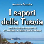 “I Sapori della Tuscia” – Viaggio Enogastronomico attraverso le Sagre e Feste di Paese” il nuovo libro  di Antonio Castello