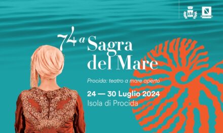 La 74^ edizione della Sagra del Mare 2024 di Procida  “Procida teatro a mare aperto”